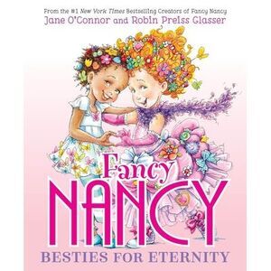 Fancy Nancy: Besties for Eternity -- Jane O'Connor